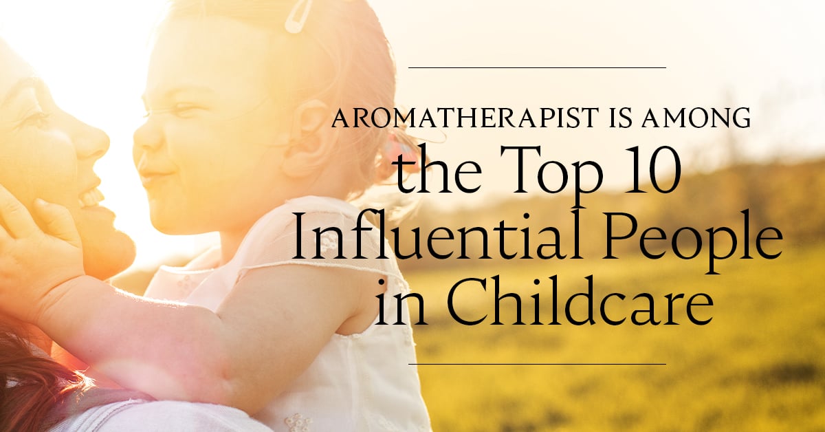 Aromatherapist Top 10 Influential People in Childcare